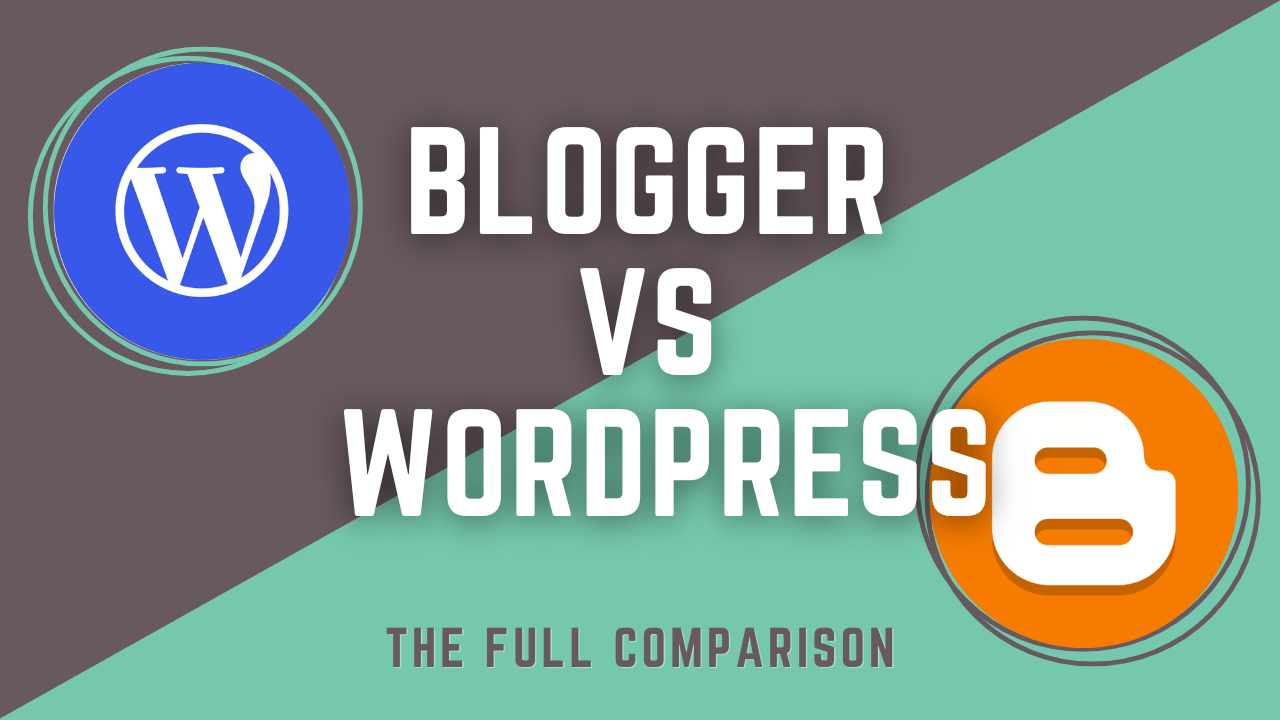WordPress vs Blogger: The Ultimate Comparison