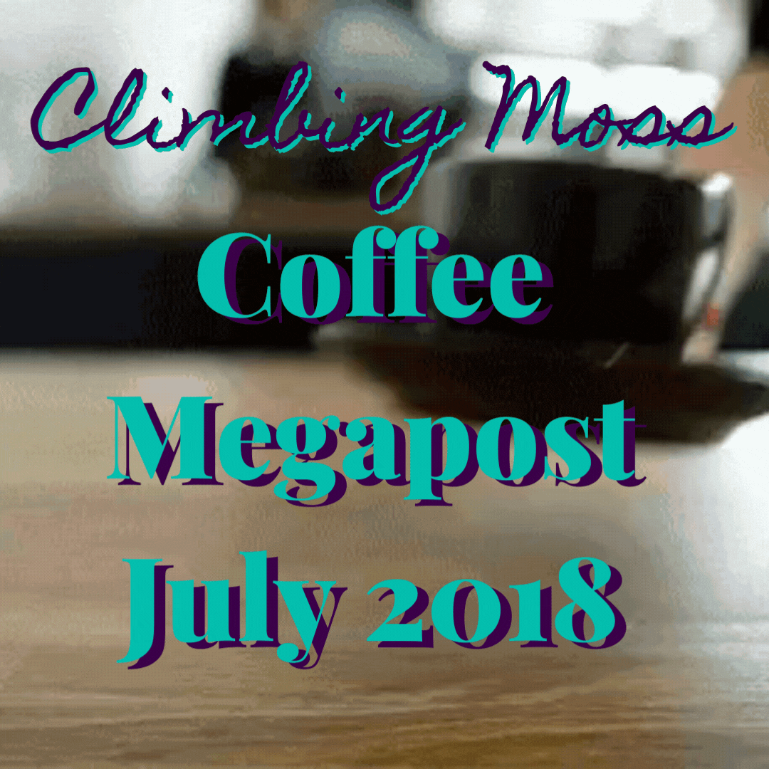 Coffee Megapost July 2018