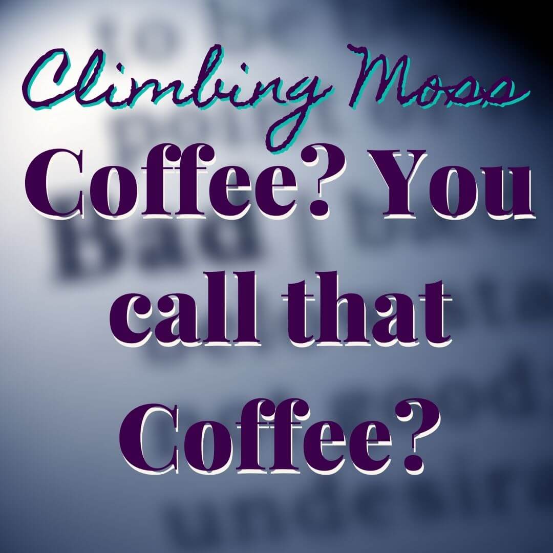 Coffee? You call that coffee