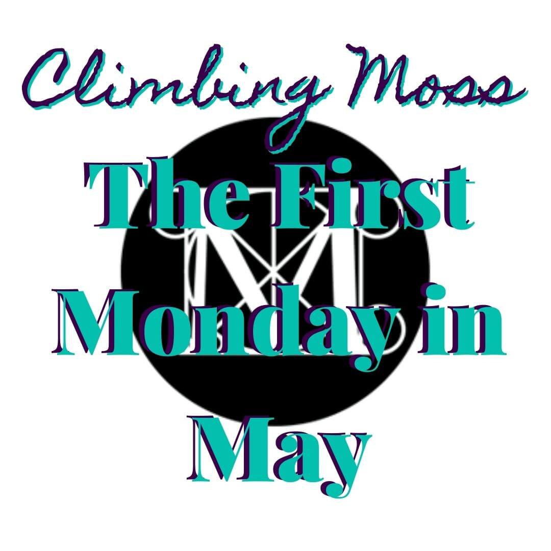 The First Monday in May!